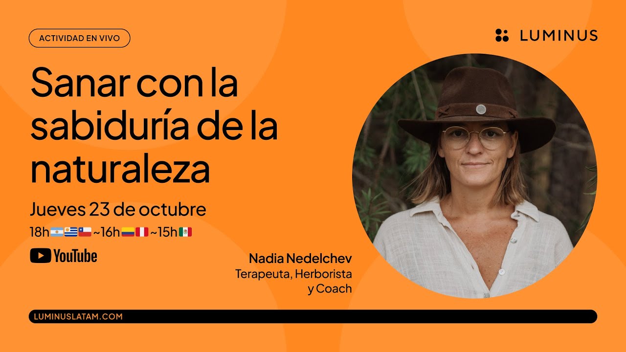 Sanar con la sabiduría de la naturaleza | Nadia Nedelchev | Luminus LATAM
