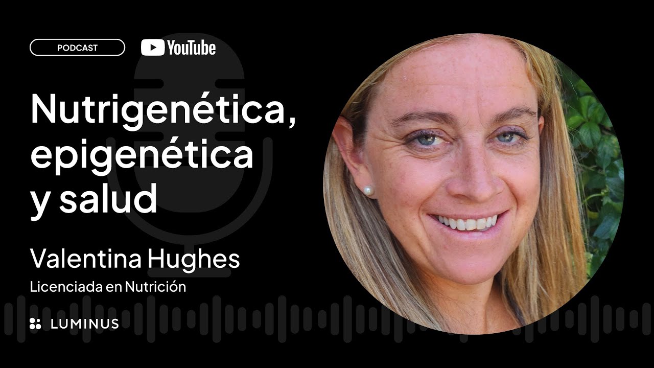 Nutrigenética, epigenética y salud - Lic. en Nutrición Valentina Hughes