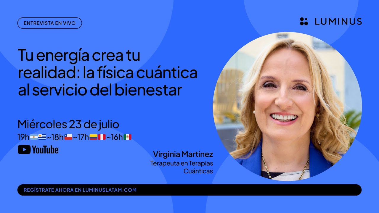 Tu energía crea tu realidad: la física cuántica al servicio del bienestar | Virginia Martínez