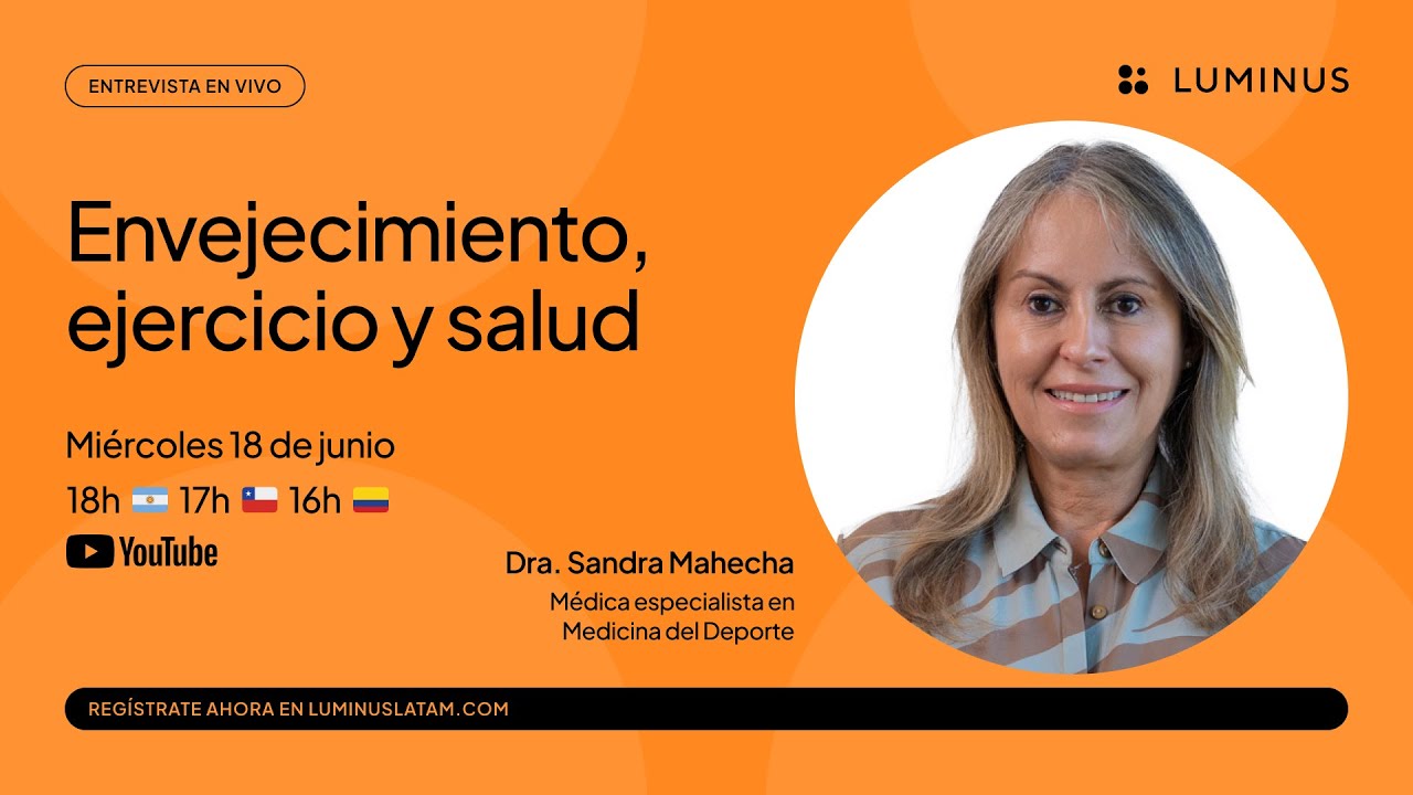 Envejecimiento, ejercicio y salud | Sandra Mahecha | LUMINUS Latam
