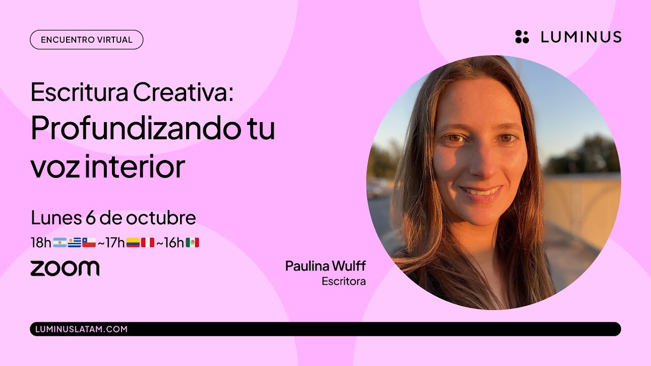 Taller de Escritura Creativa: Profundizando tu voz interior | Paulina Wulff | LUMINUS Latam