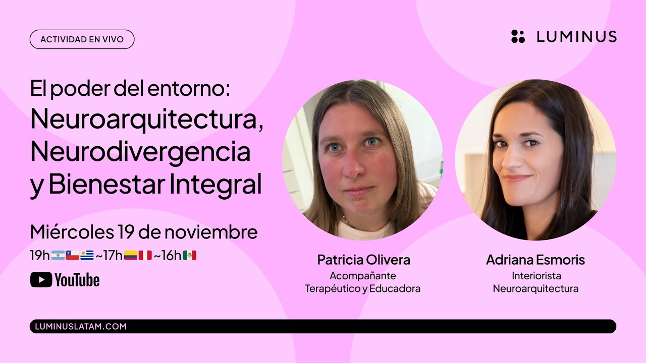 Neuroarquitectura, Neurodivergencia y Bienestar Integral | Patricia Olivera y Adriana Esmoris