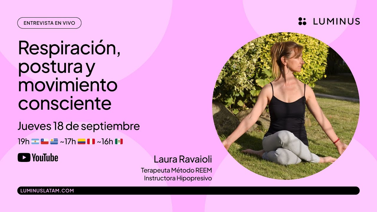 Respiración, postura y movimiento consciente | Laura Ravaioli | LUMINUS Latam