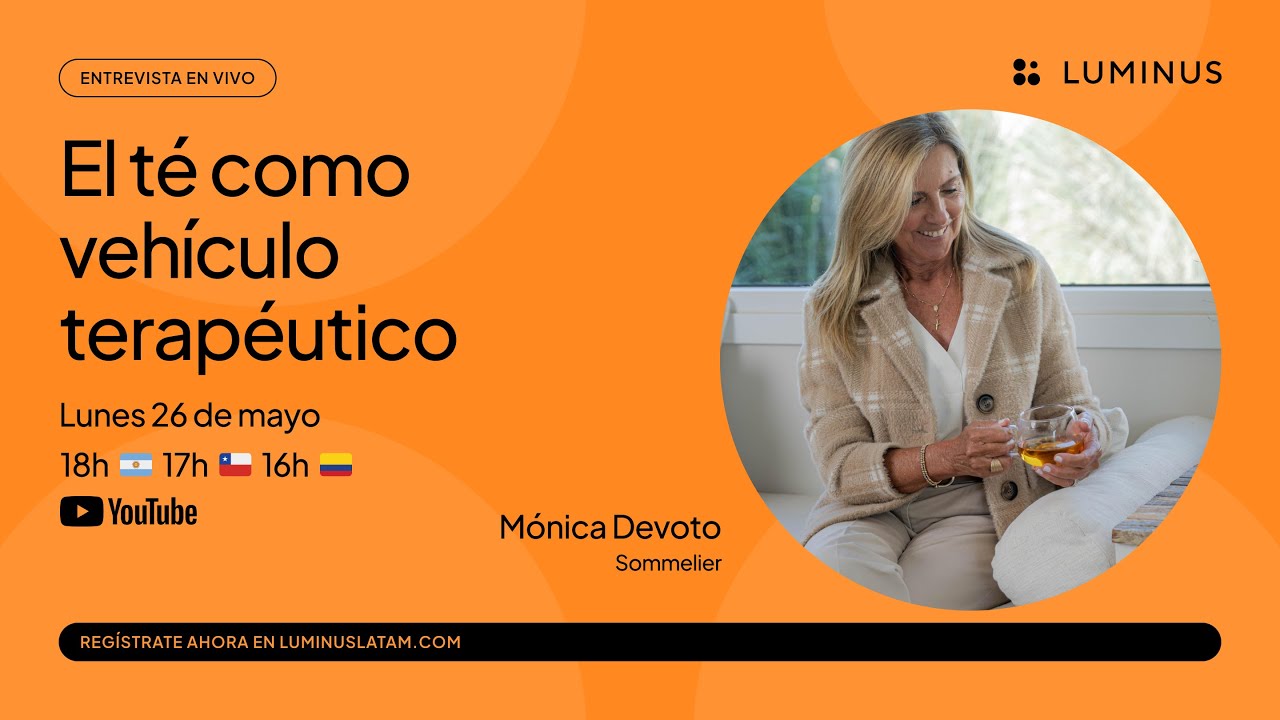 El té como vehículo terapéutico | Mónica Devoto | LUMINUS Latam
