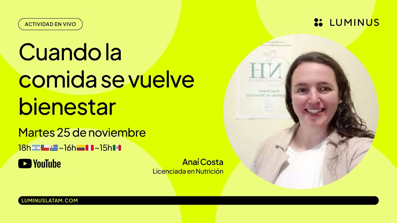 Cuando la comida se vuelve bienestar | Anaí Costa | Luminus LATAM