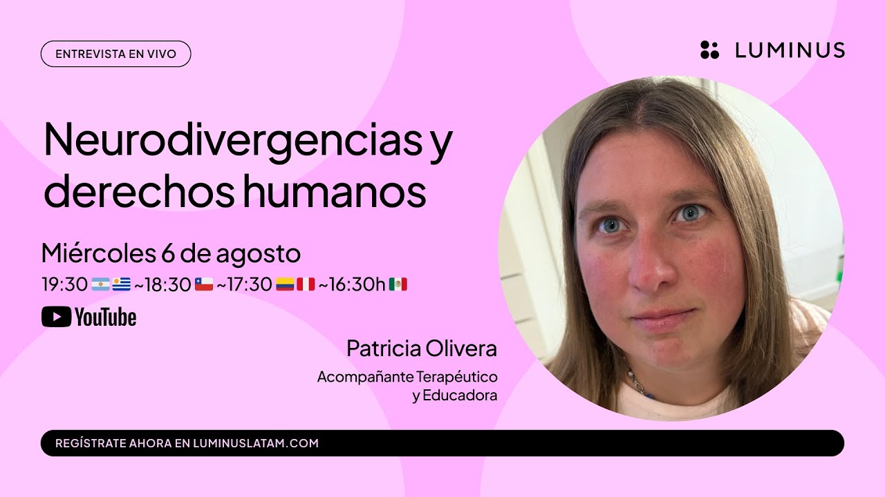 Neurodivergencias y derechos humanos | Patricia Olivera | LUMINUS Latam