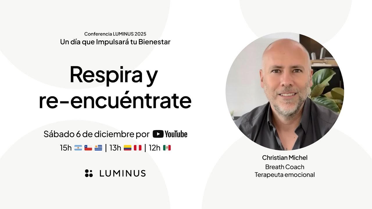 Respira y re-encuéntrate | Conferencia LUMINUS 2025