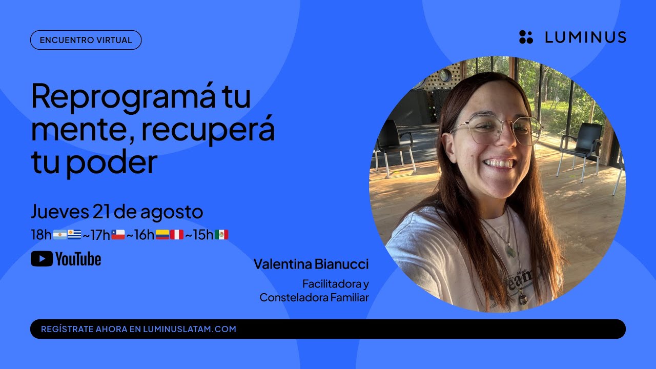 Reprograma tu mente. Recupera tu poder | Valentina Bianucci - #CONECTADOSLuminus