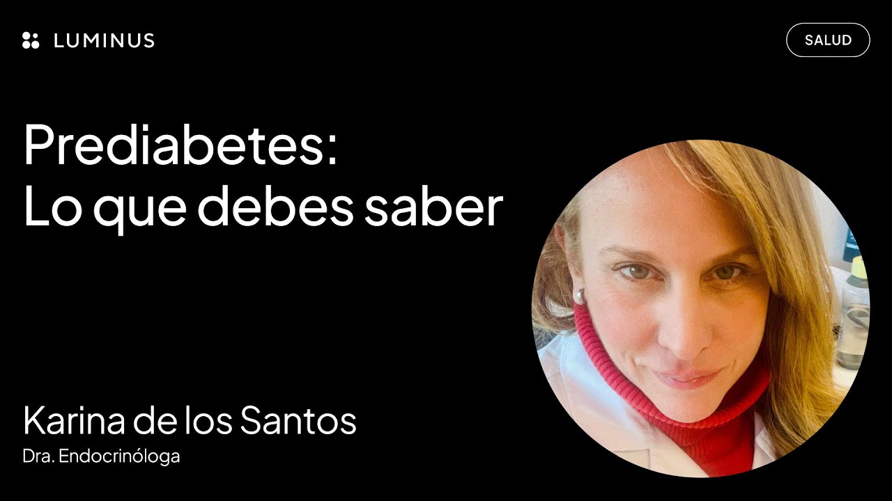 Prediabetes: Lo que debes saber - Karina De los Santos